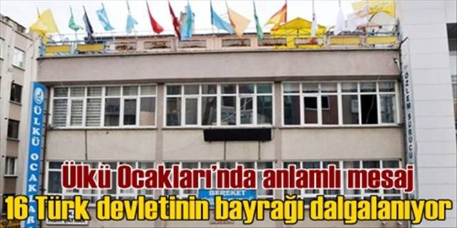 16 Türk devletinin bayrağı dalgalanıyor