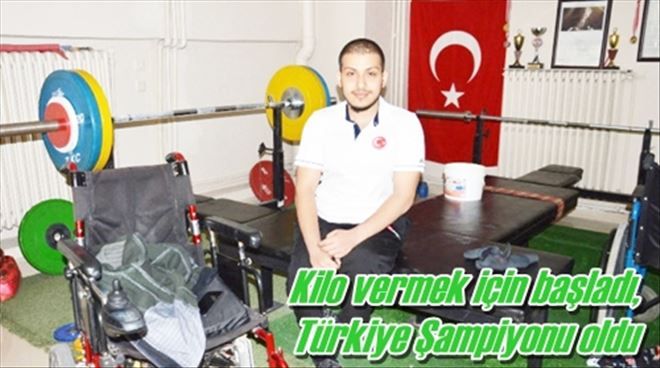 Kilo vermek için başladı,  Türkiye Şampiyonu oldu 
