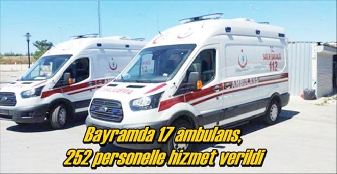 17 ambulans, 252 personelle hizmet verildi