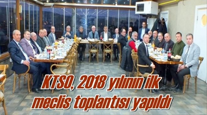 KTSO, 2018 yılının ilk  meclis toplantısı yapıldı