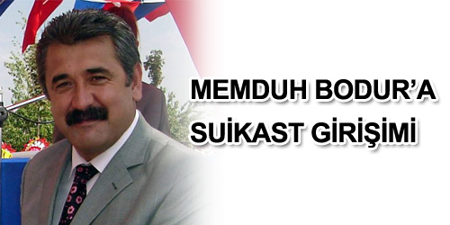 Memduh Bodur`a Suikast Girişimi