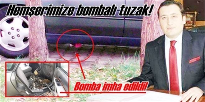 Hemşerimize bombalı tuzak!