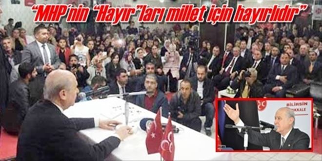 ?MHP´nin ?Hayır?ları millet için hayırlıdır?