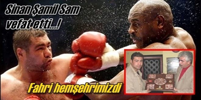 Sinan Şamil Sam vefat etti!