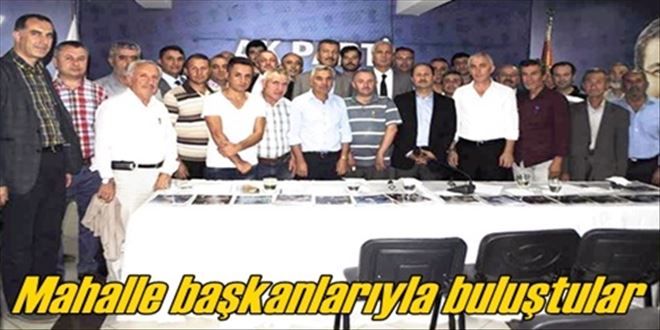 Mahalle başkanlarıyla buluştular