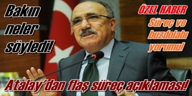 Atalay´dan dikkat çeken açıklama!