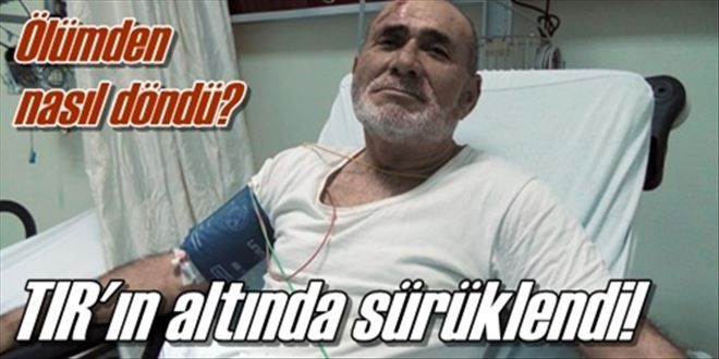 TIR´ın altında sürüklendi