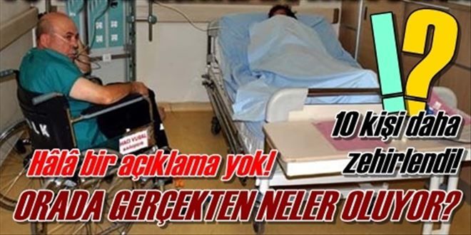 10 işçi daha zehirlendi!