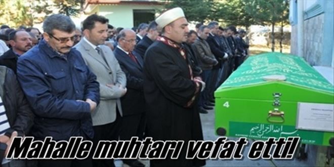 Muhtar vefat etti!