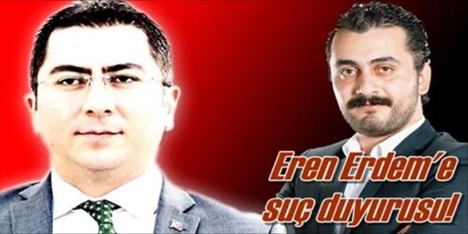 CHP´li Erdem´e suç duyurusu!