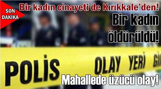 Kadın öldürülmüş!