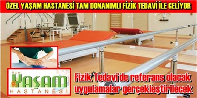 ÖZEL YAŞAM HASTANESİ TAM DONANIMLI FİZİK TEDAVİ İLE GELİYOR