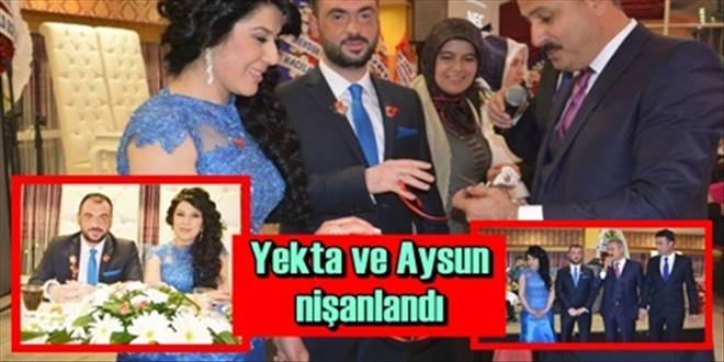 Yekta ve Aysun nişanlandı