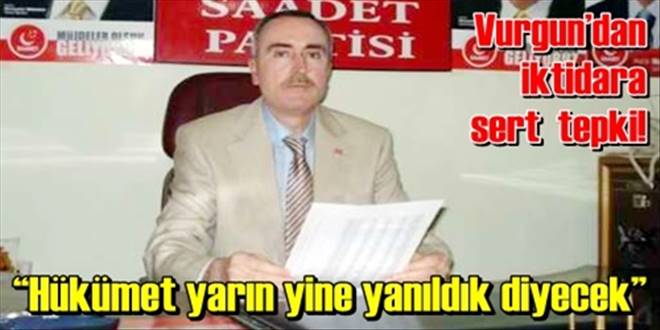  Hükümet yarın yine yanıldık diyecek