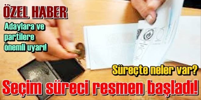 Seçim süreci resmen başlıyor!