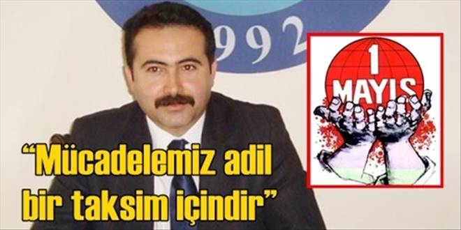  Mücadelemiz adil taksim içindir