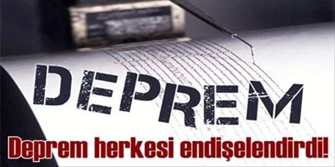 Deprem herkesi korkuttu!