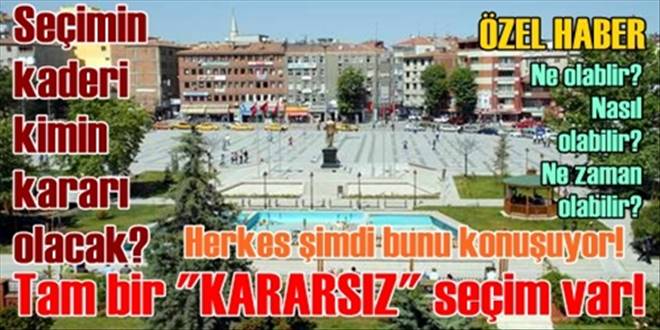 Kararsız bir seçim!