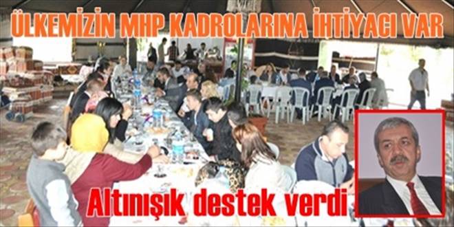 ÜLKEMİZİN MHP KADROLARINA İHTİYACI VAR