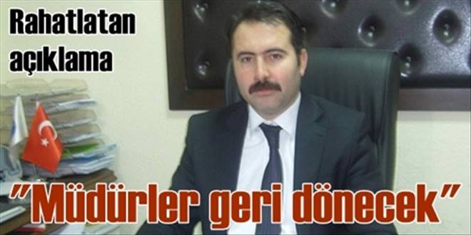 Müdürler görevine dönüyor