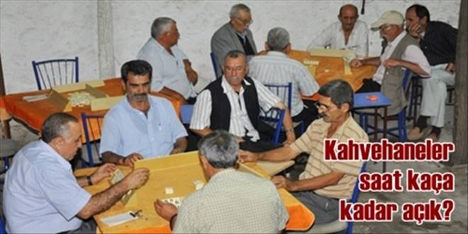 Kahvehaneler 4´e  kadar açık olacak