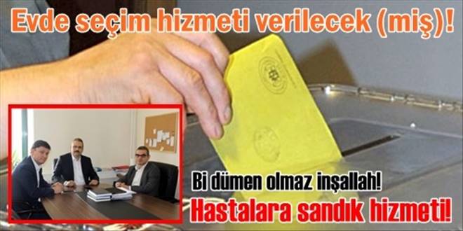 Evde seçim hizmeti verilecek