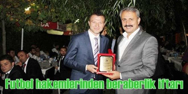 Futbol hakemlerinden beraberlik iftarı