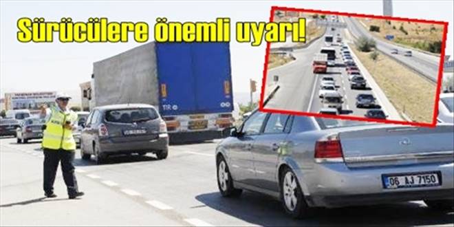 Sürücülere yol uyarıları!