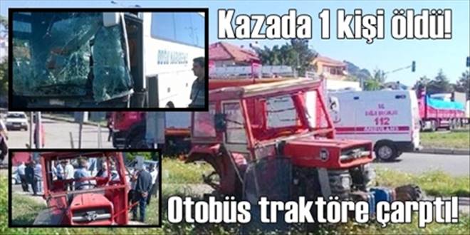 Otobüs traktöre çarptı!