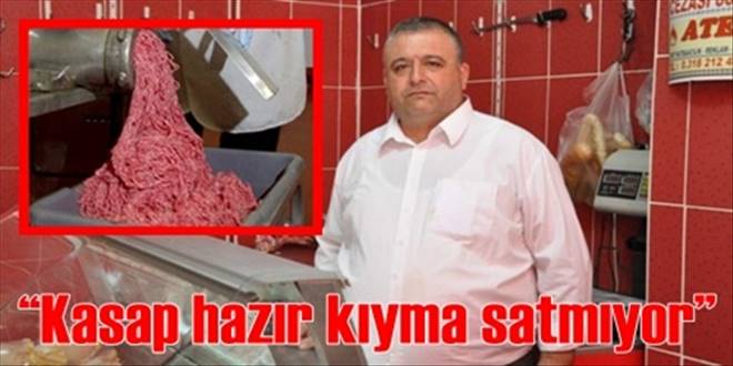  Kasap hazır kıyma satmıyor