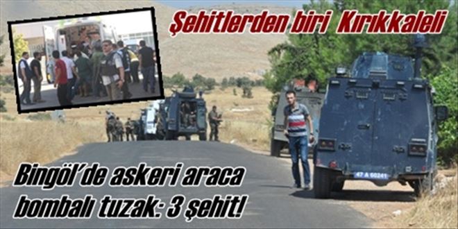 Bingöl´de askeri araca  bombalı tuzak: 3 şehit!