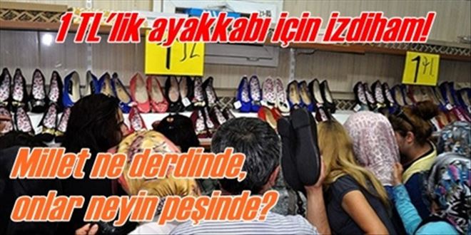 1 TL´lik ayakkabı izdihamı!