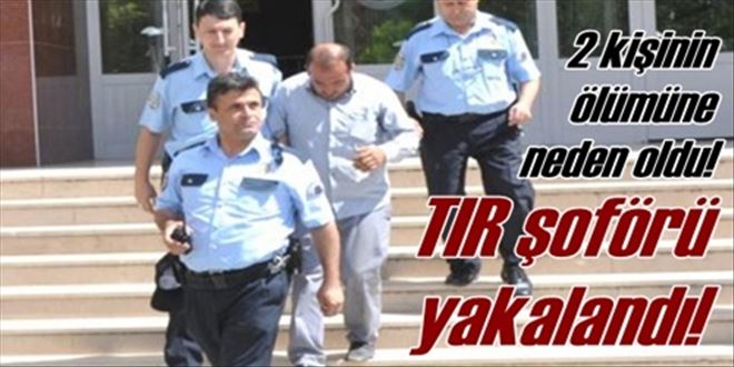 TIR şoförü yakalandı!