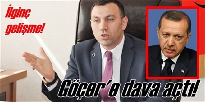 Erdoğan´dan Göçer´e dava!