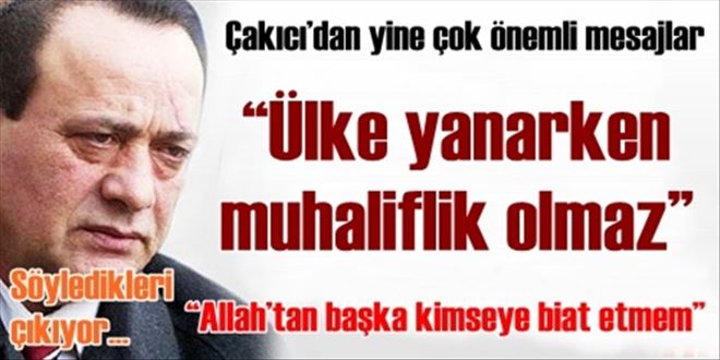 Çakıcı´dan yine çok önemli mesajlar