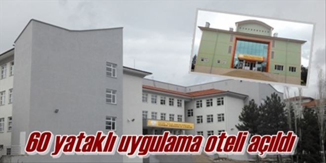 60 yataklı uygulama oteli yapıldı