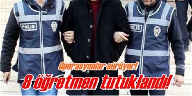 8 öğretmene tutuklama