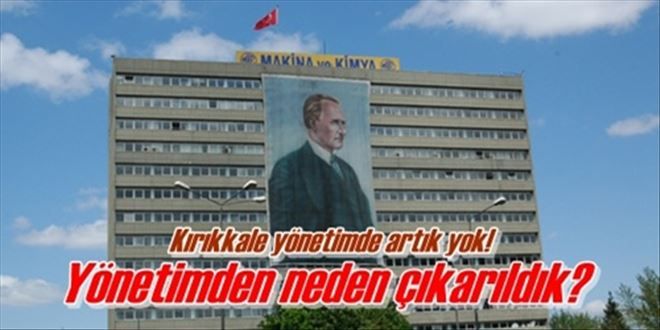 MKE yönetiminden niçin çıkartıldık?