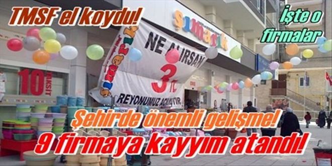 9 firmaya kayyım atandı!