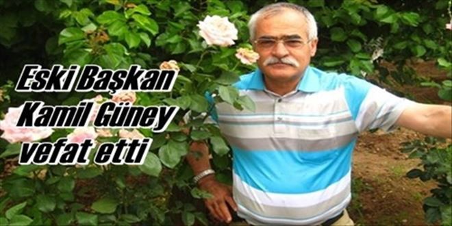 Kamil güney vefat etti