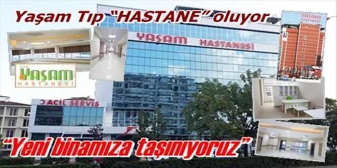 Yaşam Tıp ?HASTANE? oluyor