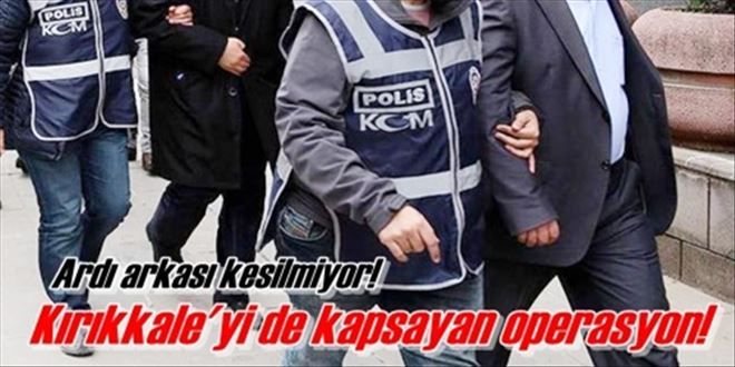 16 ilde operasyon yapıldı!