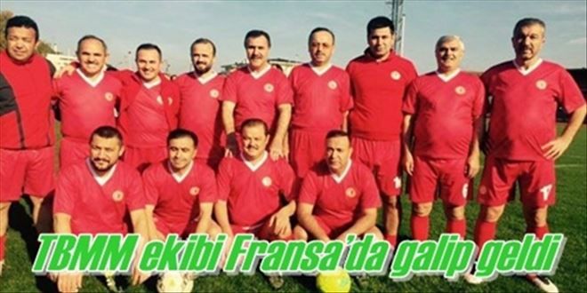 TBMM ekibi Fransa´da galip geldi