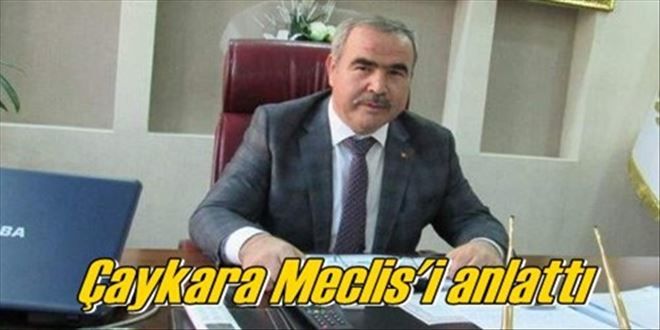Çaykara Meclis´i anlattı