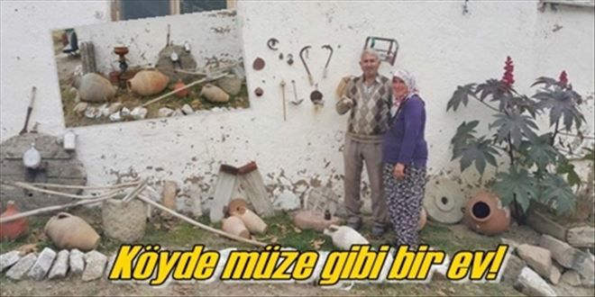 Köyde adeta bir müze var!