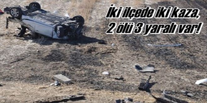 Trafik kazalarında 2 ölü, 3 yaralı
