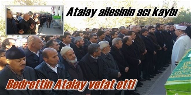 Atalay´ın acı kaybı