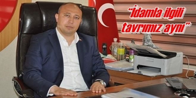 ?İdamla ilgili tavrımız aynı?