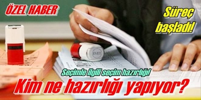 Partiler seçime hazırlanıyor!