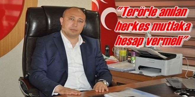 Terörle anılan herkes  mutlaka hesap vermeli